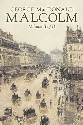 Malcolm, Volume II de II par George Macdonald, Fiction, Classique, Action et Aventure - Malcolm, Volume II of II by George Macdonald, Fiction, Classics, Action & Adventure