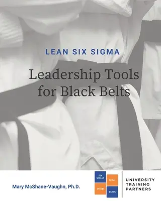 Lean Six Sigma Leadership Tools for Black Belts (Outils de leadership Lean Six Sigma pour les ceintures noires) - Lean Six Sigma Leadership Tools for Black Belts