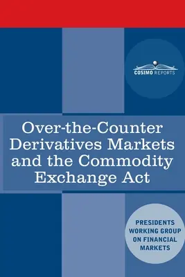 Les marchés dérivés de gré à gré et le Commodity Exchange Act (loi sur les bourses de marchandises) - Over-the-Counter Derivatives Markets and the Commodity Exchange Act