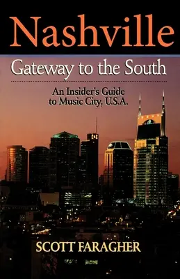 Nashville : La porte du Sud : Un guide pour les initiés de Music City, U.S.A. - Nashville: Gateway to the South: An Insider's Guide to Music City, U.S.A.