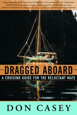 Dragged Aboard : Un guide de croisière pour un compagnon réticent - Dragged Aboard: A Cruising Guide for a Reluctant Mate