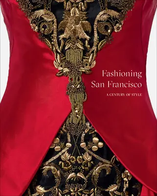 La mode à San Francisco : Un siècle de style - Fashioning San Francisco: A Century of Style