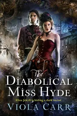 La diabolique Miss Hyde : un roman de l'Electric Empire - The Diabolical Miss Hyde: An Electric Empire Novel