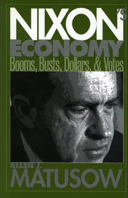 L'économie de Nixon : Booms, bustes, dollars et votes - Nixon's Economy: Booms, Busts, Dollars, and Votes