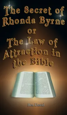 Le secret de Rhonda Byrne ou la loi de l'attraction dans la Bible - The Secret of Rhonda Byrne or the Law of Attraction in the Bible