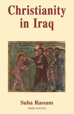 Le christianisme en Irak : Ses origines et son développement jusqu'à nos jours - Christianity in Iraq: Its Origins and Development to the Present Day