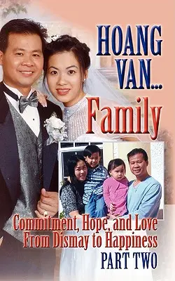 Hoang Van...la famille, l'engagement, l'espoir et l'amour, du désarroi au bonheur - Hoang Van...Family, Commitment, Hope and Love from Dismay to Happiness