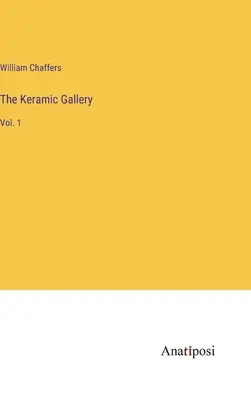 La galerie Keramic : Vol. 1 - The Keramic Gallery: Vol. 1