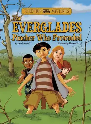 Mystères d'une sortie scolaire : Le braconnier des Everglades qui faisait semblant - Field Trip Mysteries: The Everglades Poacher Who Pretended