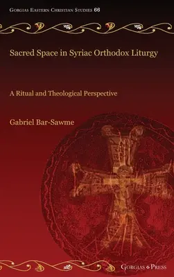 L'espace sacré dans la liturgie orthodoxe syriaque : Une perspective rituelle et théologique - Sacred Space in Syriac Orthodox Liturgy: A Ritual and Theological Perspective