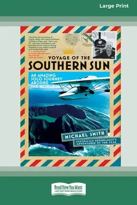 Le voyage du soleil austral : Un étonnant voyage en solitaire autour du monde (16pt Large Print Edition) - Voyage of the Southern Sun: An Amazing Solo Journey Around the World (16pt Large Print Edition)