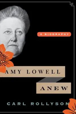 Amy Lowell : une nouvelle biographie - Amy Lowell Anew: A Biography