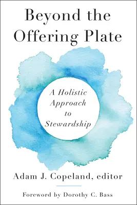 Au-delà de l'assiette d'offrande : Une approche holistique de l'intendance - Beyond the Offering Plate: A Holistic Approach to Stewardship