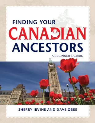 À la recherche de vos ancêtres canadiens : Un guide pour les débutants - Finding Your Canadian Ancestors: A Beginner's Guide
