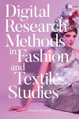 Méthodes de recherche numérique dans les études de mode et de textile - Digital Research Methods in Fashion and Textile Studies