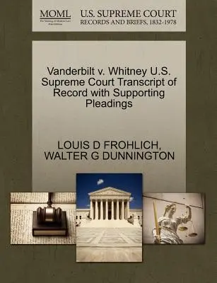 Vanderbilt V. Whitney U.S. Supreme Court Transcript of Record with Supporting Pleadings