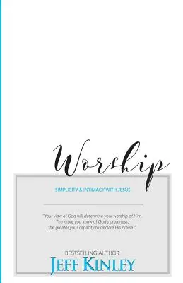 L'adoration : Simplicité et intimité avec Jésus - Worship: Simplicity and Intimacy With Jesus