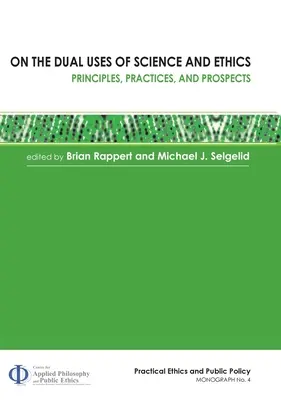 Le double usage de la science et de l'éthique : Principes, pratiques et perspectives - On the Dual Uses of Science and Ethics: Principles, Practices, and Prospects