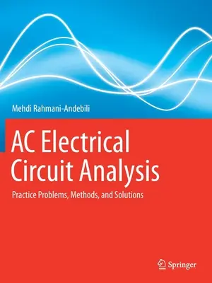 Analyse des circuits électriques CA : Problèmes pratiques, méthodes et solutions - AC Electrical Circuit Analysis: Practice Problems, Methods, and Solutions