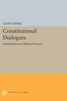 Dialogues constitutionnels : L'interprétation en tant que processus politique - Constitutional Dialogues: Interpretation as Political Process