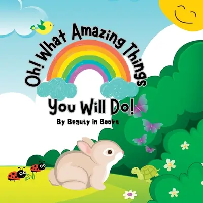 Oh ! que de choses étonnantes tu feras ! Libérer le pouvoir de la gentillesse - Oh! What Amazing Things You Will Do!: Unleashing the Power of Kindness