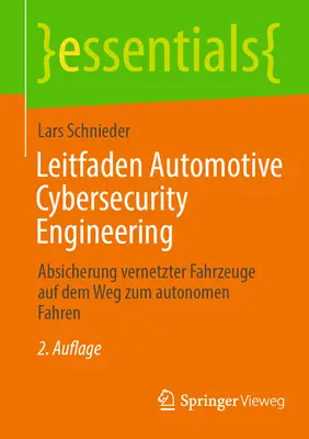 Leitfaden Automotive Cybersecurity Engineering : Absicherung Vernetzter Fahrzeuge Auf Dem Weg Zum Autonomen Fahren (en anglais) - Leitfaden Automotive Cybersecurity Engineering: Absicherung Vernetzter Fahrzeuge Auf Dem Weg Zum Autonomen Fahren