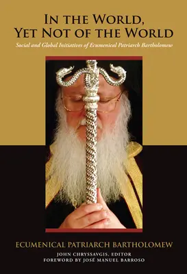 Dans le monde, mais pas du monde : Initiatives sociales et mondiales du patriarche œcuménique Bartholomée - In the World, Yet Not of the World: Social and Global Initiatives of Ecumenical Patriarch Bartholomew