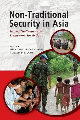 La sécurité non traditionnelle en Asie : questions, défis et cadre d'action - Non-Traditional Security in Asia: Issues, Challenges and Framework for Action