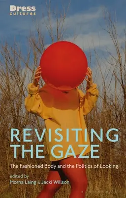 Revoir le regard : Le corps façonné et la politique du regard - Revisiting the Gaze: The Fashioned Body and the Politics of Looking