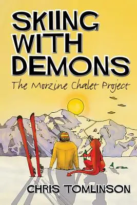 Skier avec des démons : Le projet du chalet de Morzine - Skiing with Demons: The Morzine Chalet Project