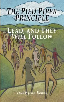 Le principe du joueur de flûte : Menez, et ils suivront - The Pied Piper Principle: Lead, and They Will Follow