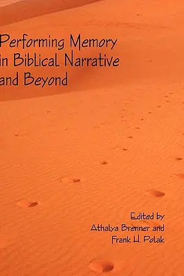 La mémoire dans les récits bibliques et au-delà - Performing Memory in Biblical Narrative and Beyond
