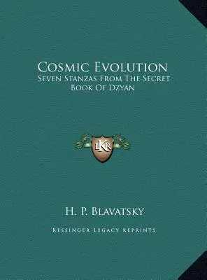 L'évolution cosmique : Sept strophes du livre secret de Dzyan - Cosmic Evolution: Seven Stanzas From The Secret Book Of Dzyan