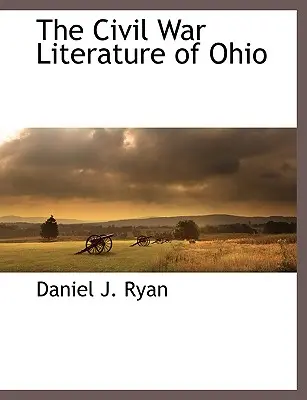 La littérature de guerre civile de l'Ohio - The Civil War Literature of Ohio