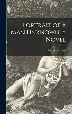 Portrait d'un inconnu, un roman - Portrait of a Man Unknown, a Novel