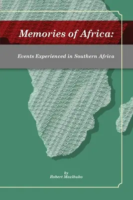 Mémoires d'Afrique : Événements vécus en Afrique australe - Memories of Africa: Events Experienced in Southern Africa