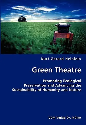 Théâtre vert - Promouvoir la préservation de l'environnement et la durabilité de l'humanité et de la nature - Green Theatre- Promoting Ecological Preservation and Advancing the Sustainability of Humanity and Nature