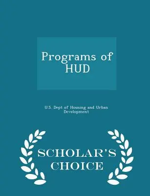 Programs of HUD - Scholar's Choice Edition (en anglais) - Programs of HUD - Scholar's Choice Edition