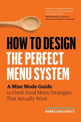 Comment concevoir un système de menus parfait : Un guide de mise en place de stratégies de menus de produits frais qui fonctionnent réellement - How to Design the Perfect Menu System: A Mise Mode Guide to Fresh Food Menu Strategies That Actually Work
