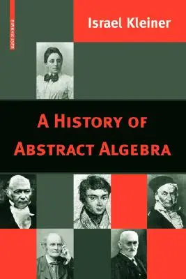 Une histoire de l'algèbre abstraite - A History of Abstract Algebra