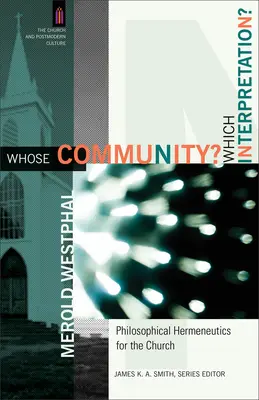 La communauté de qui ? Quelle interprétation ? Herméneutique philosophique pour l'Église - Whose Community? Which Interpretation?: Philosophical Hermeneutics for the Church