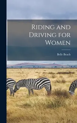 L'équitation et la conduite pour les femmes - Riding and Driving for Women