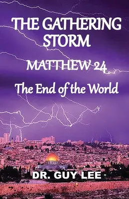 La tempête qui se lève : Matthieu 24, la fin du monde - The Gathering Storm: Matthew 24, The End of the World