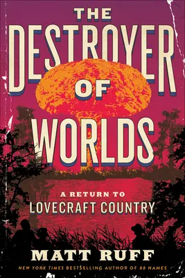 Le destructeur de mondes : un retour au pays de Lovecraft - The Destroyer of Worlds: A Return to Lovecraft Country