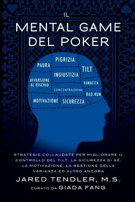 Le jeu mental au poker : Stratégies collées pour améliorer le contrôle du tilt, la sécurité du jeu, la motivation, la gestion de la variabilité. - Il Mental Game Del Poker: Strategie collaudate per migliorare il controllo del tilt, la sicurezza di s, la motivazione, la gestione della varia