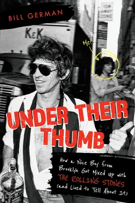 Under Their Thumb : How a Nice Boy from Brooklyn Got Mixed Up with the Rolling Stones (and Lived to Tell about it) (Sous leur pouce : comment un gentil garçon de Brooklyn a été mêlé aux Rolling Stones (et a survécu pour en parler)) - Under Their Thumb: How a Nice Boy from Brooklyn Got Mixed Up with the Rolling Stones (and Lived to Tell about It)