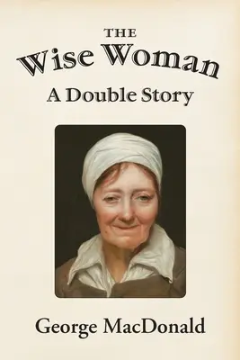 La femme sage : Une histoire double - The Wise Woman: A Double Story