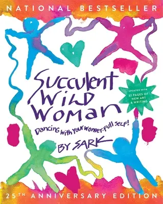 Succulente femme sauvage (édition du 25e anniversaire) : Danser avec son moi merveilleux - Succulent Wild Woman (25th Anniversary Edition): Dancing with Your Wonder-Full Self