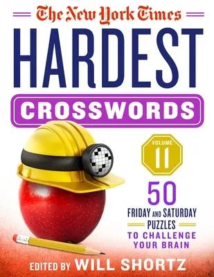 The New York Times Hardest Crosswords Volume 11 : 50 énigmes du vendredi et du samedi pour stimuler votre cerveau - The New York Times Hardest Crosswords Volume 11: 50 Friday and Saturday Puzzles to Challenge Your Brain