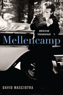 Mellencamp : Troubadour américain - Mellencamp: American Troubadour